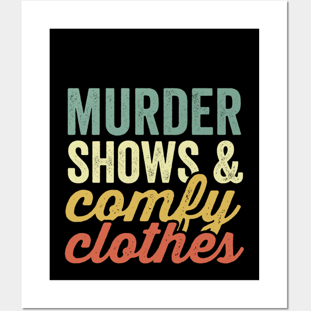 Murder Shows And Comfy Clothes True Crime Lover Wall Art by Visual Vibes
